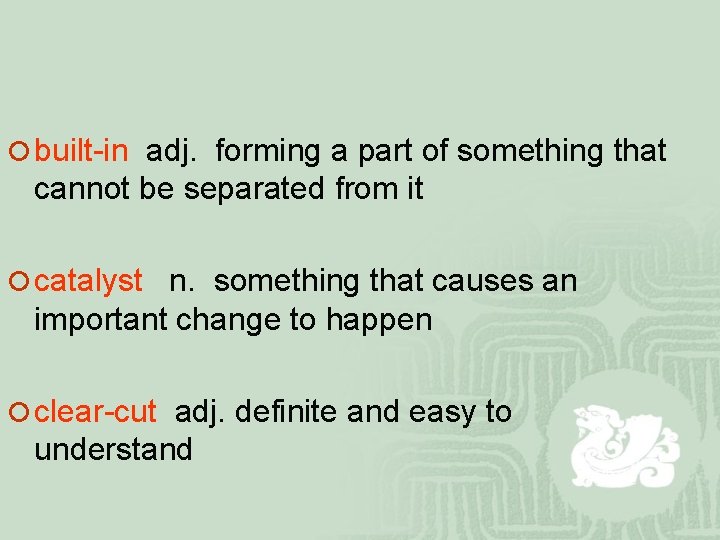 ¡ built-in adj. forming a part of something that cannot be separated from it