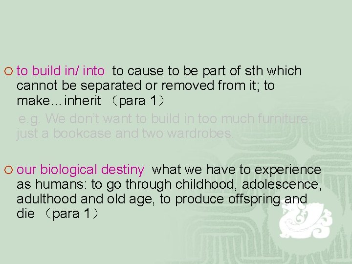 ¡ to build in/ into to cause to be part of sth which cannot