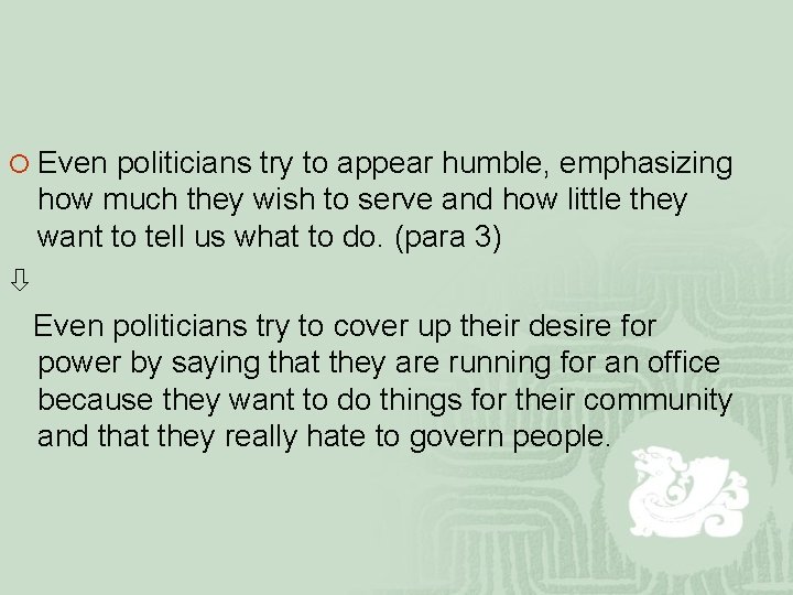 ¡ Even politicians try to appear humble, emphasizing how much they wish to serve