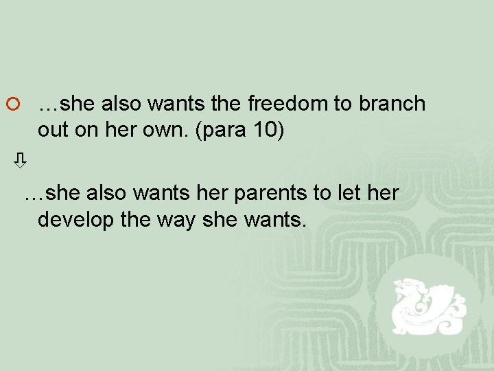 ¡ …she also wants the freedom to branch out on her own. (para 10)