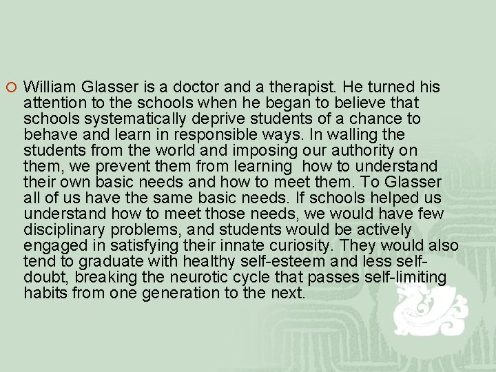 ¡ William Glasser is a doctor and a therapist. He turned his attention to