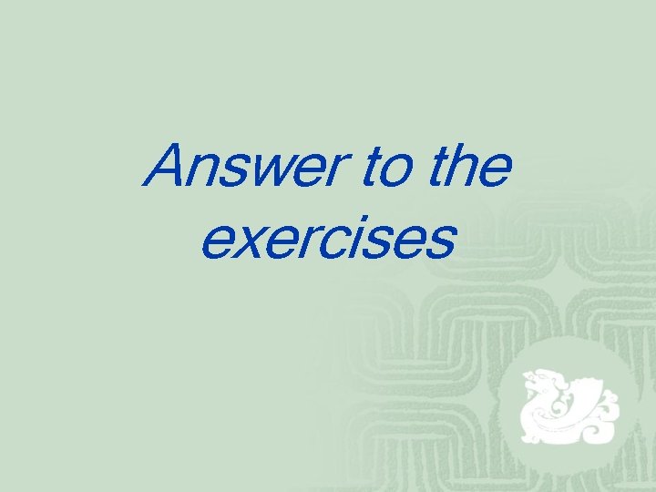 Answer to the exercises 