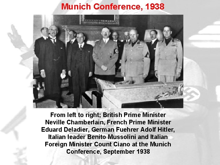 Munich Conference, 1938 From left to right; British Prime Minister Neville Chamberlain, French Prime