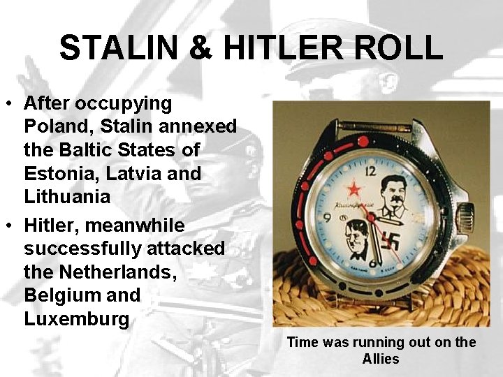 STALIN & HITLER ROLL • After occupying Poland, Stalin annexed the Baltic States of