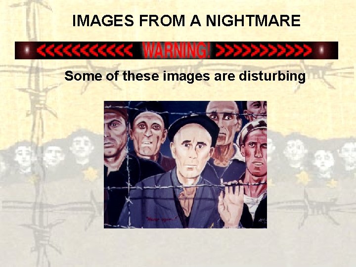 IMAGES FROM A NIGHTMARE Some of these images are disturbing 