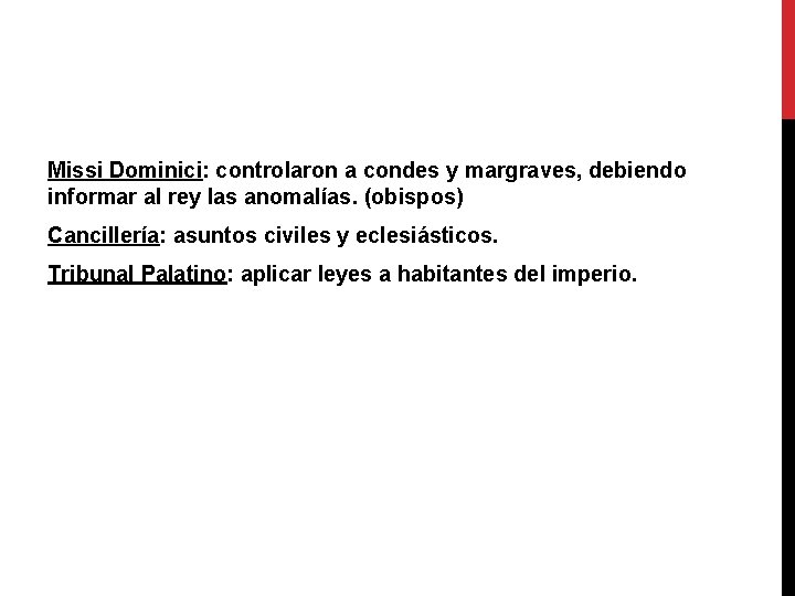 Missi Dominici: controlaron a condes y margraves, debiendo informar al rey las anomalías. (obispos)