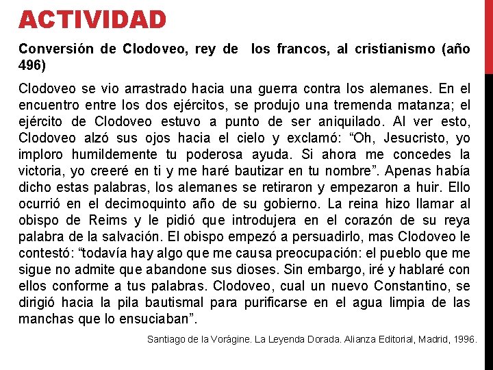 ACTIVIDAD Conversión de Clodoveo, rey de los francos, al cristianismo (año 496) Clodoveo se