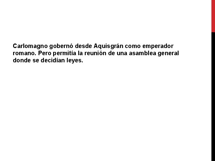 Carlomagno gobernó desde Aquisgrán como emperador romano. Pero permitía la reunión de una asamblea