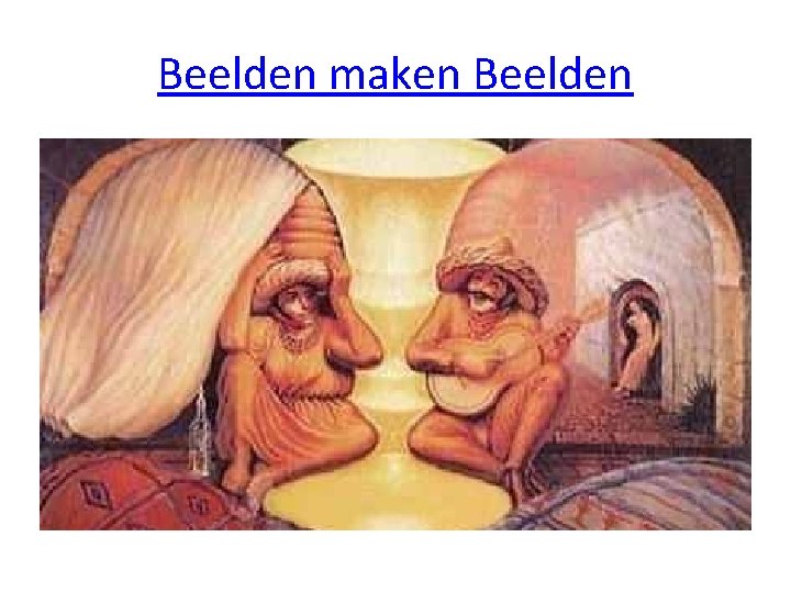Beelden maken Beelden Beelden maken Beelden