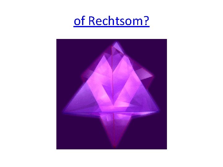 of Rechtsom? of Rechtsom?
