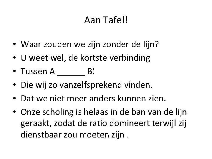 Aan Tafel! • • • Waar zouden we zijn zonder de lijn? U weet Aan Tafel! • • • Waar zouden we zijn zonder de lijn? U weet