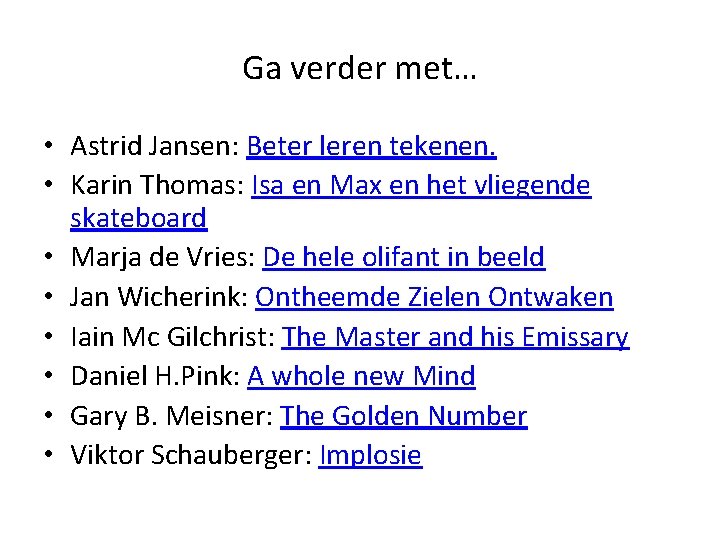 Ga verder met… • Astrid Jansen: Beter leren tekenen. • Karin Thomas: Isa en Ga verder met… • Astrid Jansen: Beter leren tekenen. • Karin Thomas: Isa en