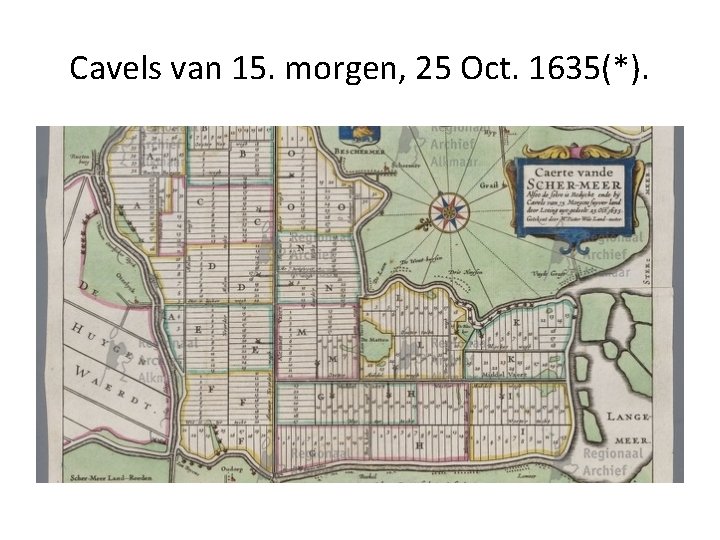 Cavels van 15. morgen, 25 Oct. 1635(*). Cavels van 15. morgen, 25 Oct. 1635(*).