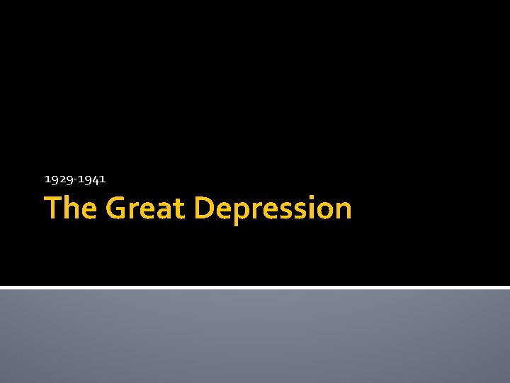 1929 -1941 The Great Depression 