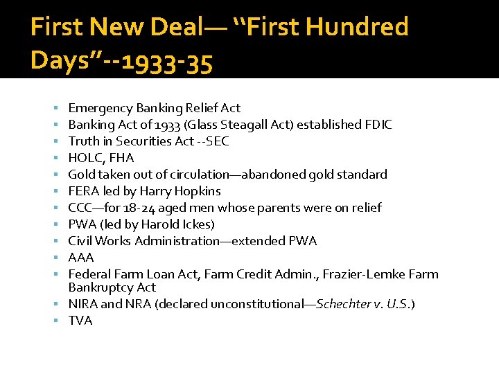 First New Deal— ‘‘First Hundred Days’’--1933 -35 Emergency Banking Relief Act Banking Act of