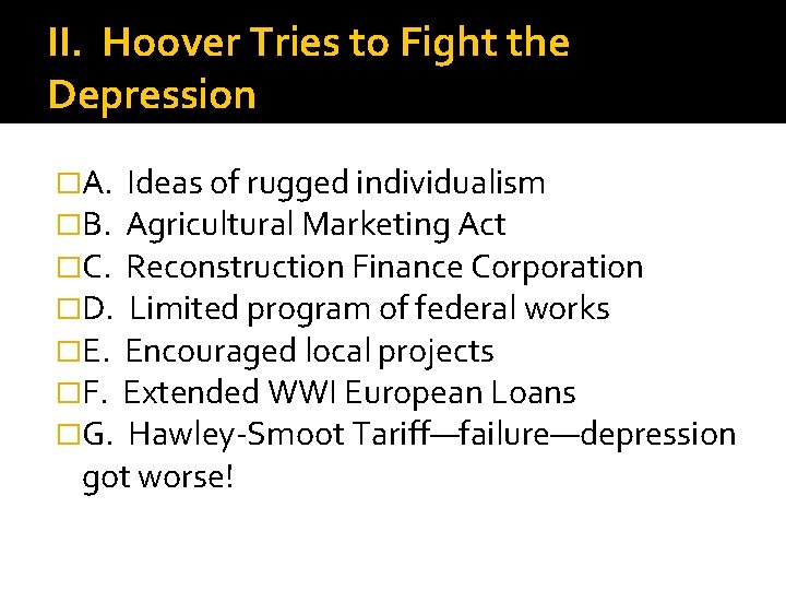 II. Hoover Tries to Fight the Depression �A. Ideas of rugged individualism �B. Agricultural