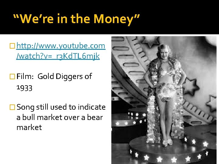 “We’re in the Money” � http: //www. youtube. com /watch? v=_r 3 Kd. TL