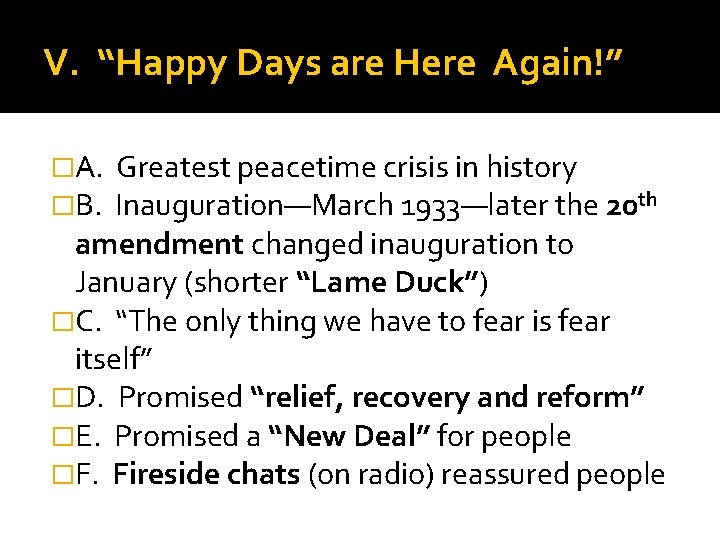 V. “Happy Days are Here Again!” �A. Greatest peacetime crisis in history �B. Inauguration—March