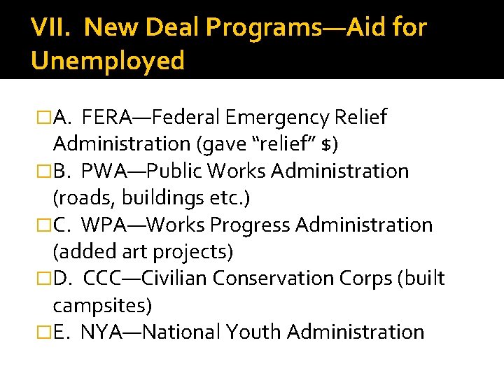 VII. New Deal Programs—Aid for Unemployed �A. FERA—Federal Emergency Relief Administration (gave “relief” $)