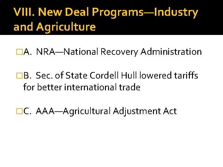 VIII. New Deal Programs—Industry and Agriculture �A. NRA—National Recovery Administration �B. Sec. of State