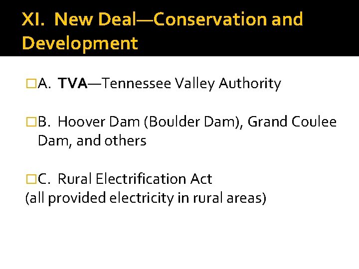 XI. New Deal—Conservation and Development �A. TVA—Tennessee Valley Authority �B. Hoover Dam (Boulder Dam),