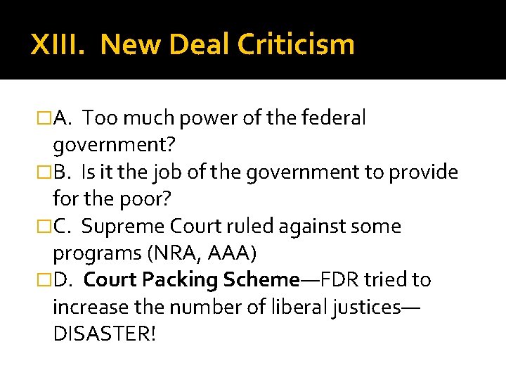 XIII. New Deal Criticism �A. Too much power of the federal government? �B. Is