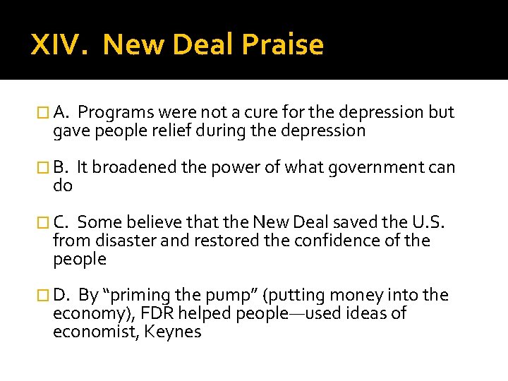 XIV. New Deal Praise � A. Programs were not a cure for the depression