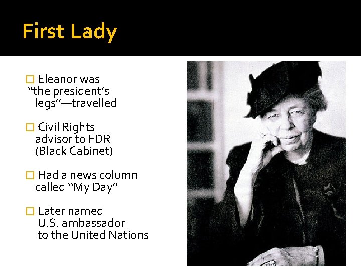 First Lady � Eleanor was ‘‘the president’s legs’’—travelled � Civil Rights advisor to FDR