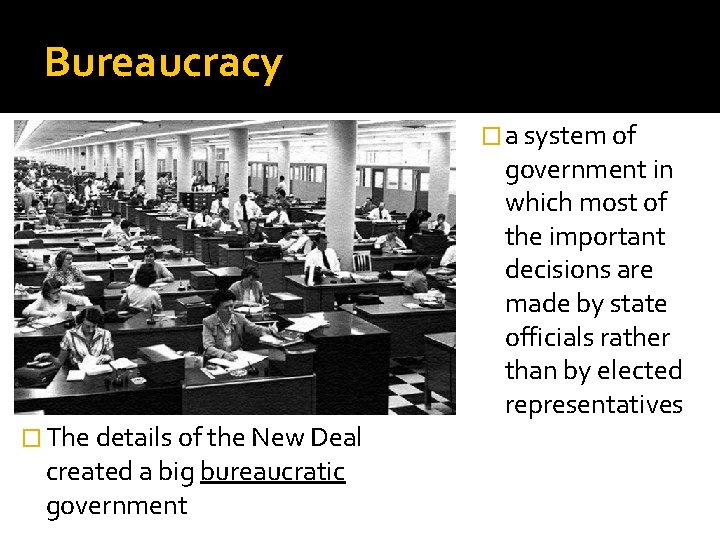 Bureaucracy � a system of � The details of the New Deal created a