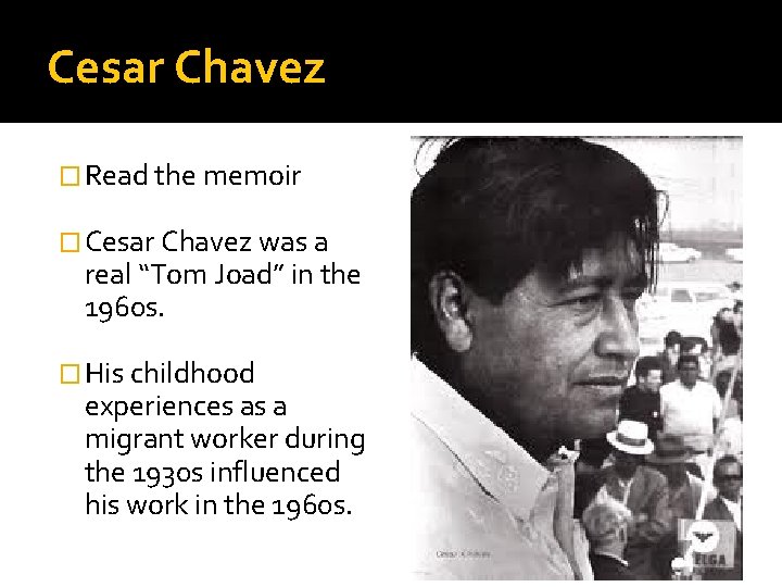 Cesar Chavez � Read the memoir � Cesar Chavez was a real “Tom Joad”