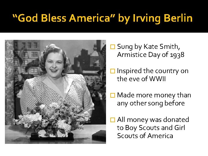 “God Bless America” by Irving Berlin � Sung by Kate Smith, Armistice Day of