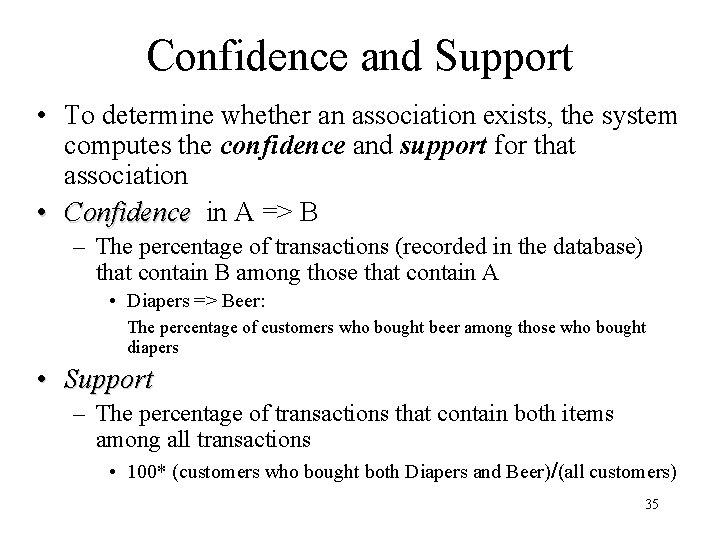 Confidence and Support • To determine whether an association exists, the system computes the