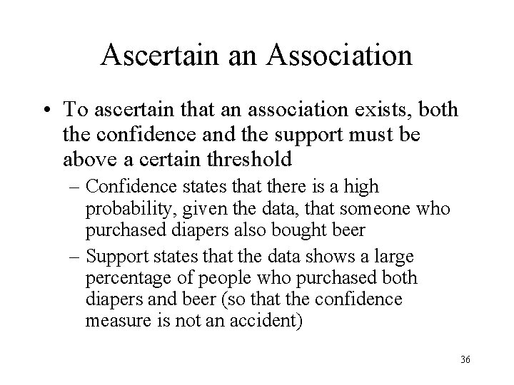 Ascertain an Association • To ascertain that an association exists, both the confidence and