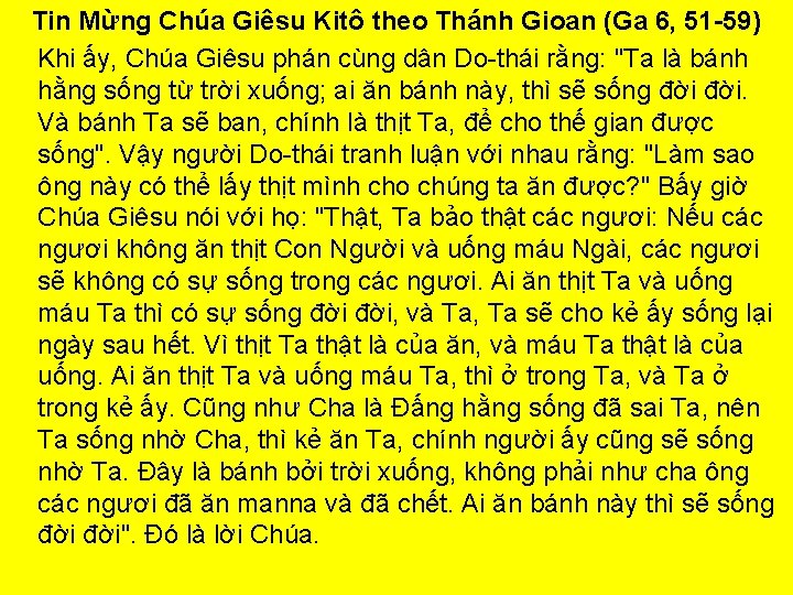 Tin Mừng Chúa Giêsu Kitô theo Thánh Gioan (Ga 6, 51 -59) Khi ấy,