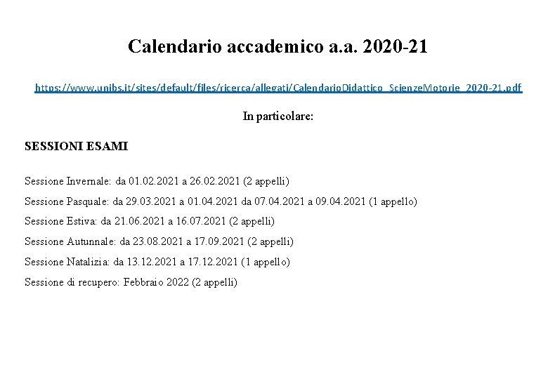 Calendario accademico a. a. 2020 -21 https: //www. unibs. it/sites/default/files/ricerca/allegati/Calendario. Didattico_Scienze. Motorie_2020 -21. pdf