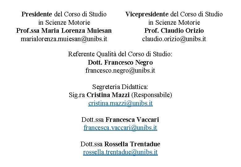 Presidente del Corso di Studio in Scienze Motorie Prof. ssa Maria Lorenza Muiesan marialorenza.