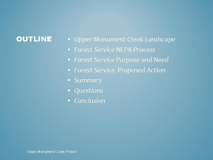 OUTLINE • • Upper Monument Creek Landscape Forest Service NEPA Process Forest Service Purpose