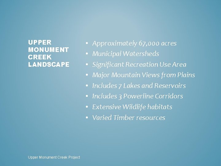 UPPER MONUMENT CREEK LANDSCAPE Upper Monument Creek Project • • Approximately 67, 000 acres