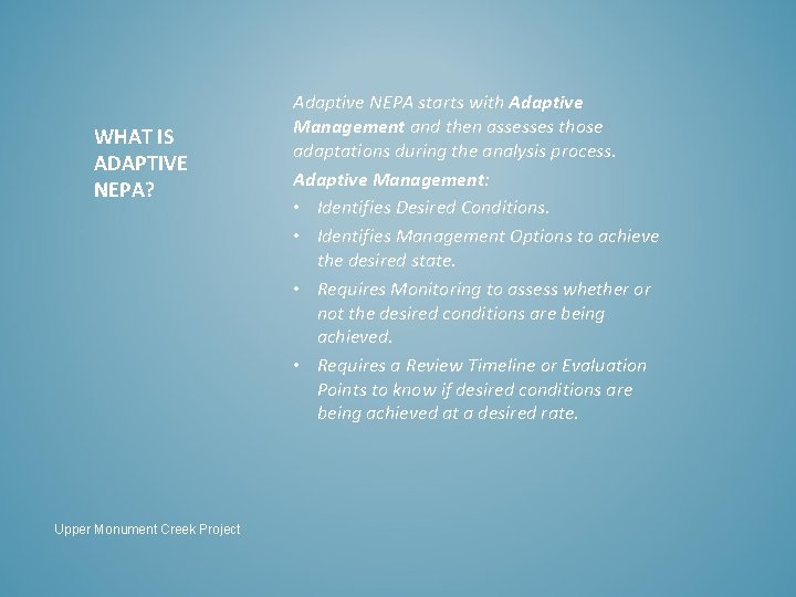 WHAT IS ADAPTIVE NEPA? Upper Monument Creek Project Adaptive NEPA starts with Adaptive Management