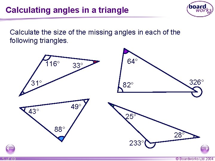 Calculating angles in a triangle Calculate the size of the missing angles in each