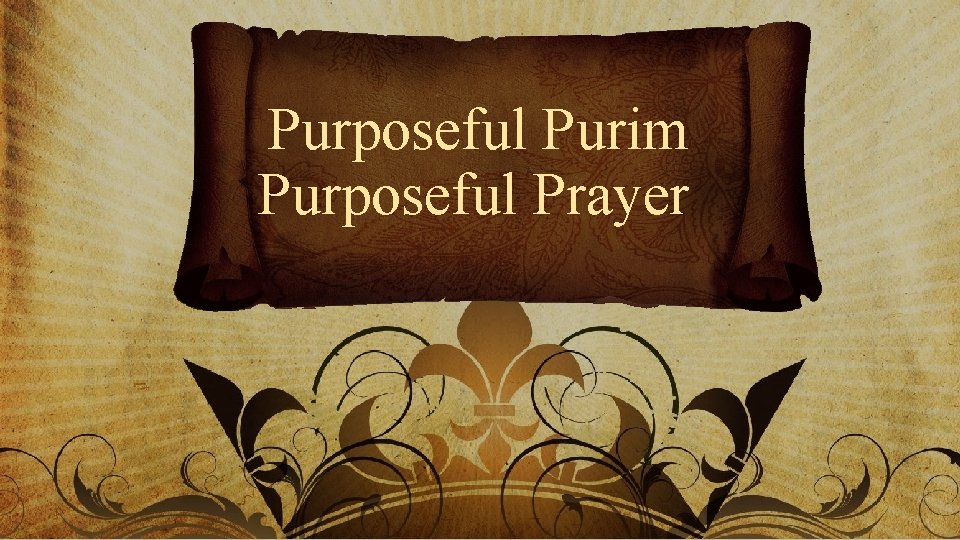 Purposeful Purim Purposeful Prayer 