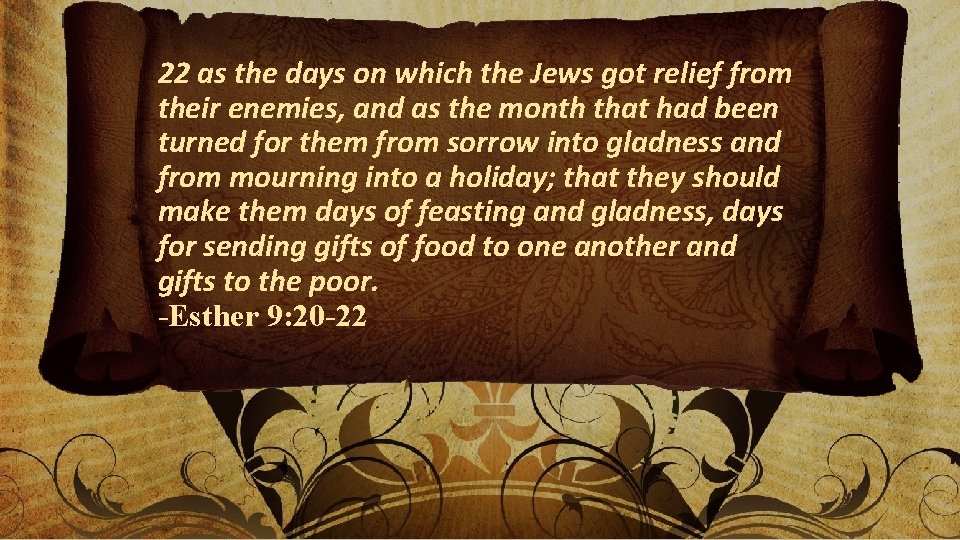 22 as the days on which the Jews got relief from their enemies, and