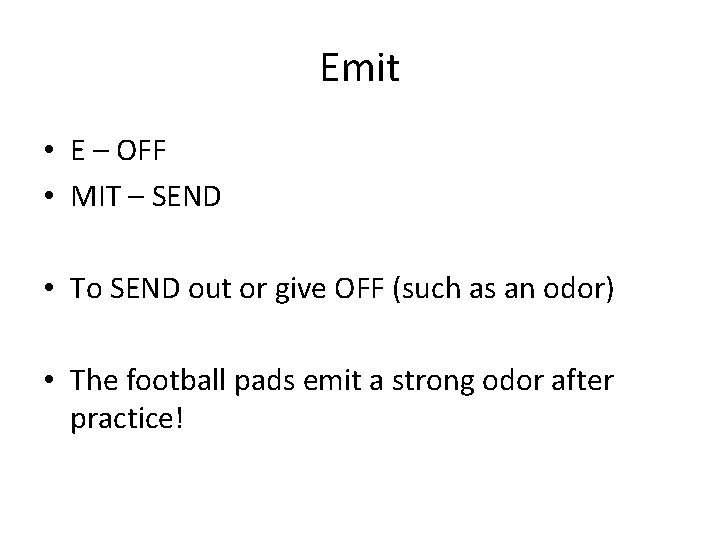 Emit • E – OFF • MIT – SEND • To SEND out or