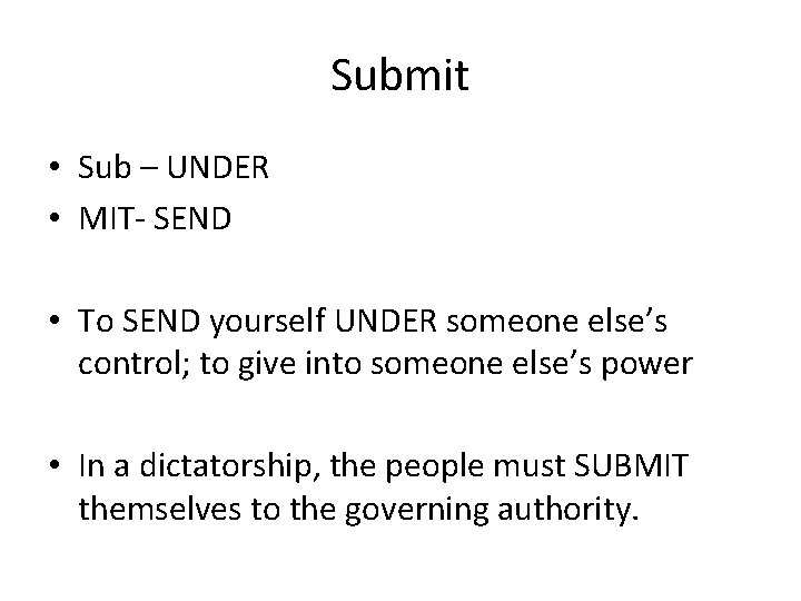 Submit • Sub – UNDER • MIT- SEND • To SEND yourself UNDER someone