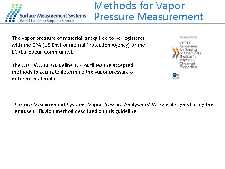 Methods for Vapor Pressure Measurement The vapor pressure of material is required to be