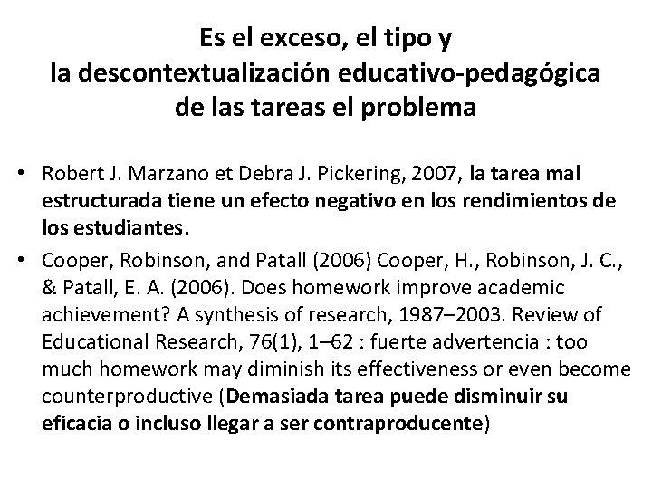 Es el exceso, el tipo y la descontextualización educativo-pedagógica de las tareas el problema