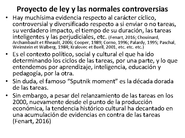 Proyecto de ley y las normales controversias • Hay muchísima evidencia respecto al carácter