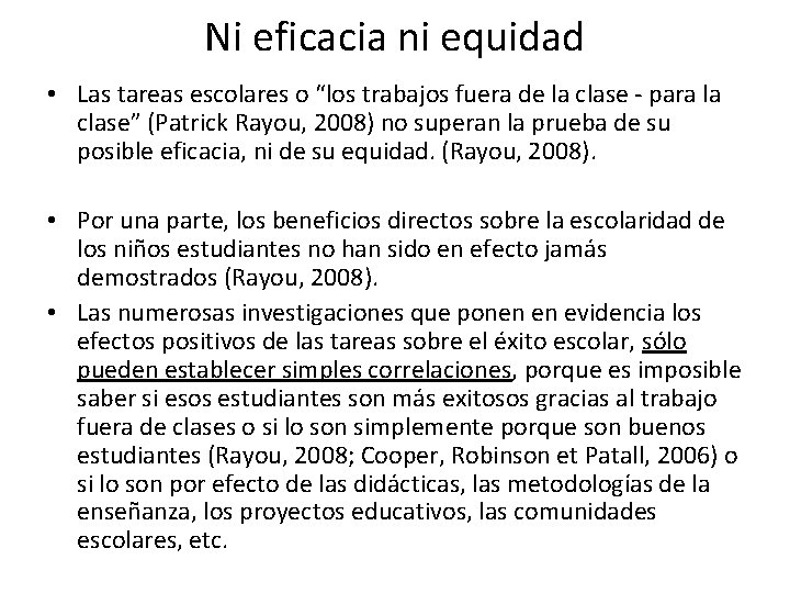 Ni eficacia ni equidad • Las tareas escolares o “los trabajos fuera de la