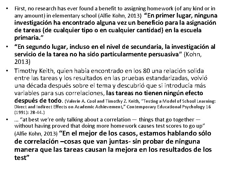  • First, no research has ever found a benefit to assigning homework (of