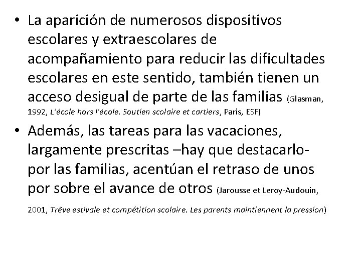  • La aparición de numerosos dispositivos escolares y extraescolares de acompañamiento para reducir